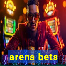 arena bets